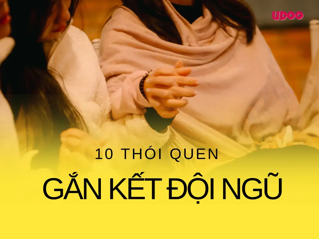 10 thói quen giúp gắn kết đội ngũ